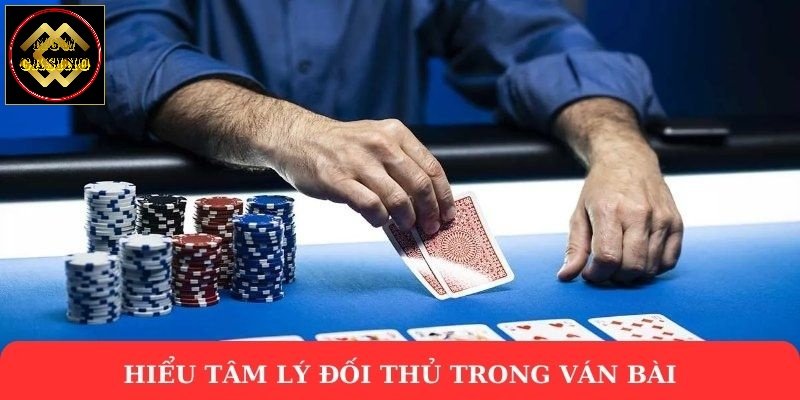 Hiểu tâm lý đối thủ trong ván bài