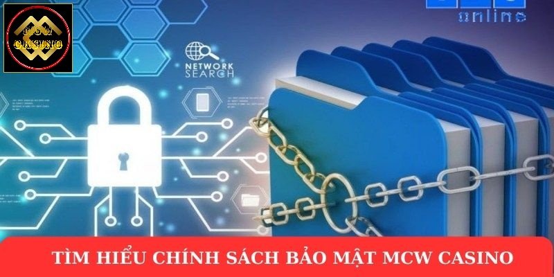 Tìm hiểu chính sách bảo mật Mcw Casino