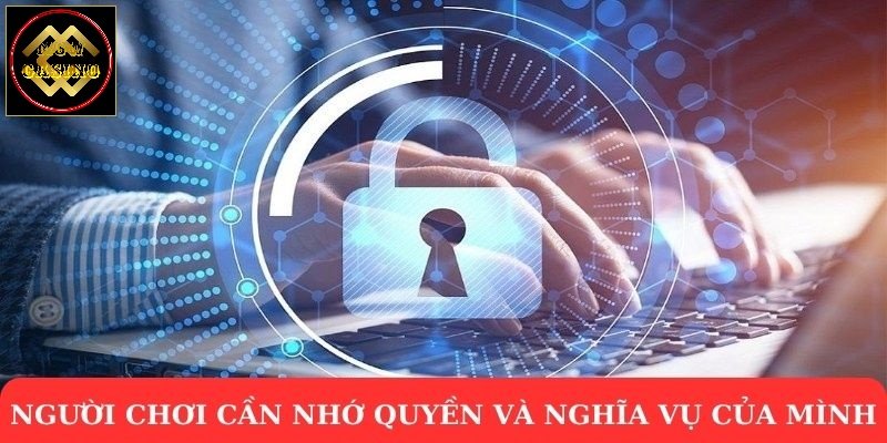 Người chơi cần nhớ quyền và nghĩa vụ của mình