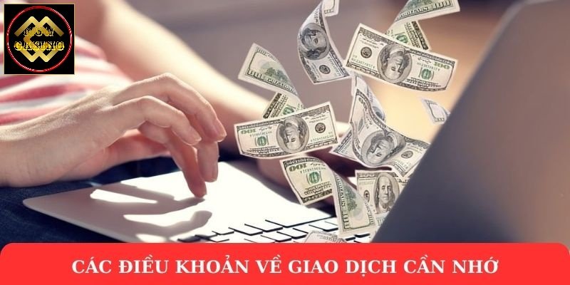 Các điều khoản về giao dịch cần nhớ