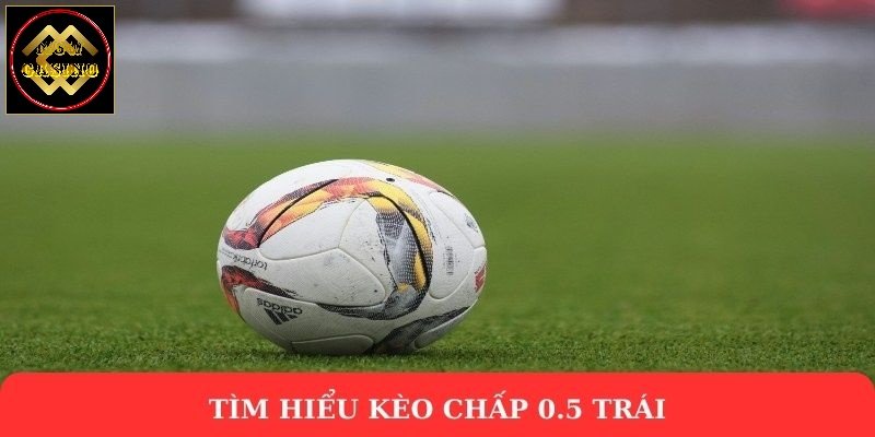 Tìm hiểu kèo chấp 0.5 trái