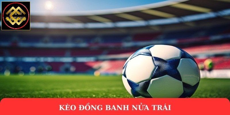 Kèo đồng banh nửa trái