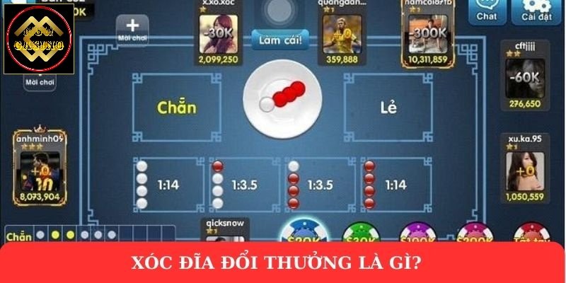 Xóc đĩa đổi thưởng là gì?